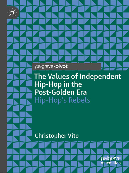 Title details for The Values of Independent Hip-Hop in the Post-Golden Era by Christopher Vito - Available